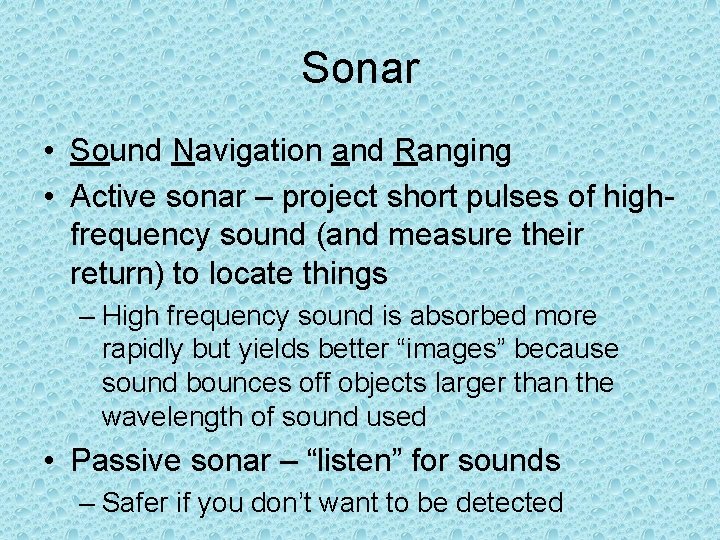 Sonar • Sound Navigation and Ranging • Active sonar – project short pulses of