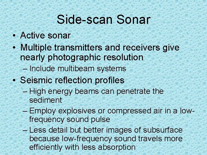 Side-scan Sonar • Active sonar • Multiple transmitters and receivers give nearly photographic resolution