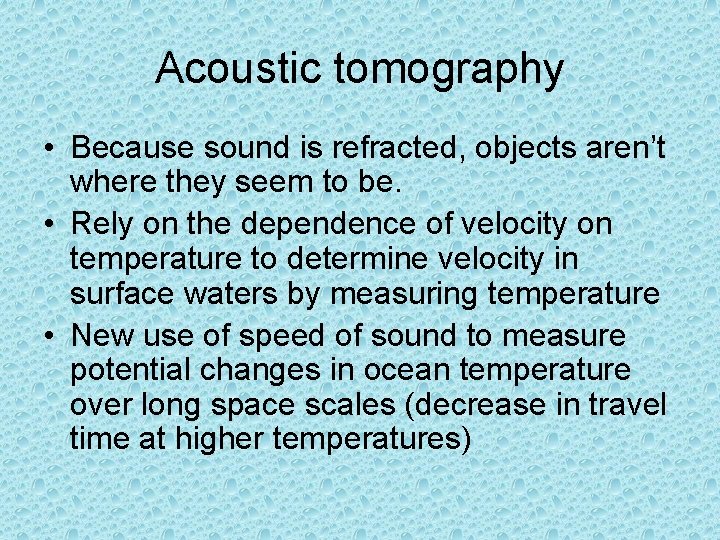 Acoustic tomography • Because sound is refracted, objects aren’t where they seem to be.