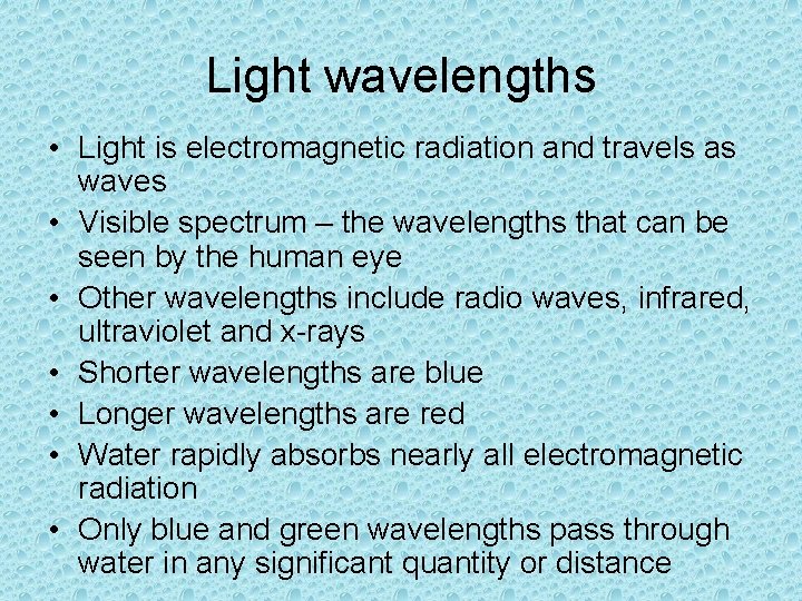 Light wavelengths • Light is electromagnetic radiation and travels as waves • Visible spectrum