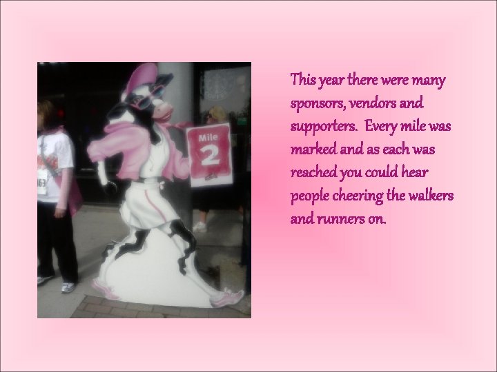 This year there were many sponsors, vendors and supporters. Every mile was marked and