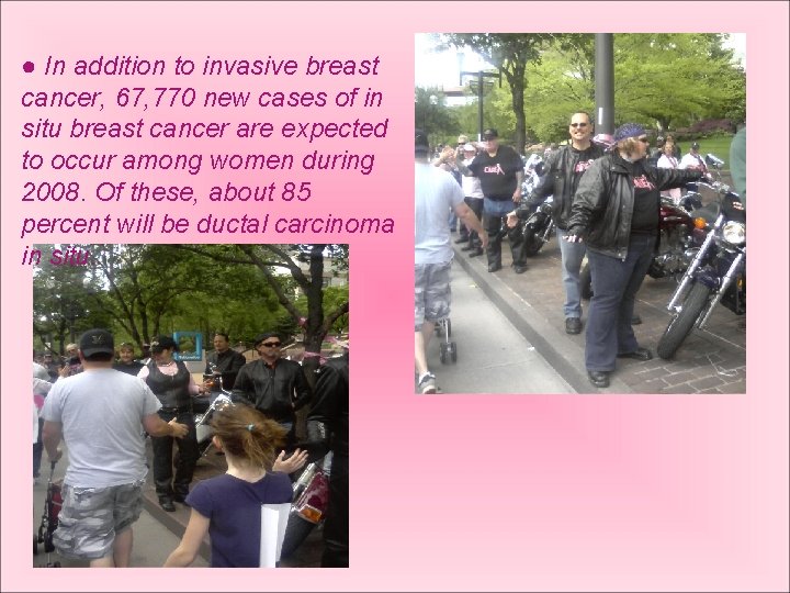 ● In addition to invasive breast cancer, 67, 770 new cases of in situ
