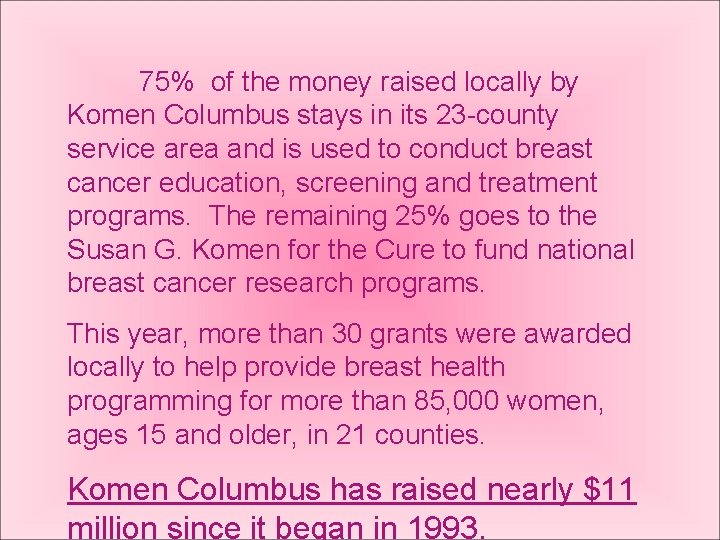 75% of the money raised locally by Komen Columbus stays in its 23 -county