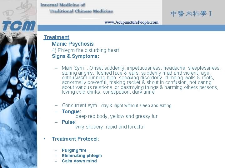 Treatment Manic Psychosis 4) Phlegm-fire disturbing heart Signs & Symptoms: – Main Sym. :