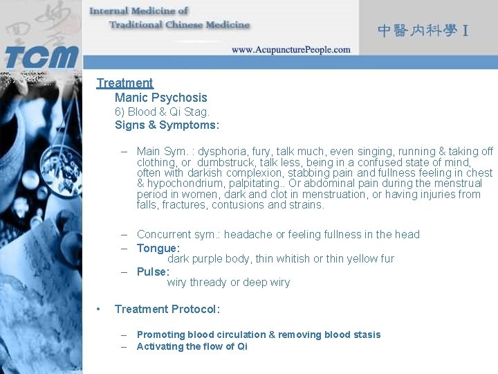 Treatment Manic Psychosis 6) Blood & Qi Stag. Signs & Symptoms: – Main Sym.