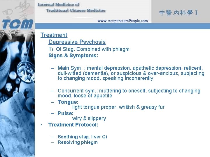 Treatment Depressive Psychosis 1). Qi Stag. Combined with phlegm Signs & Symptoms: – Main
