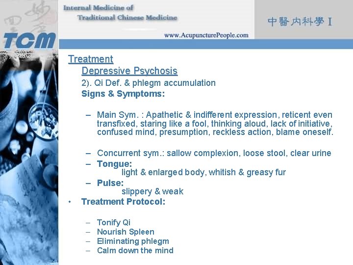 Treatment Depressive Psychosis 2). Qi Def. & phlegm accumulation Signs & Symptoms: – Main