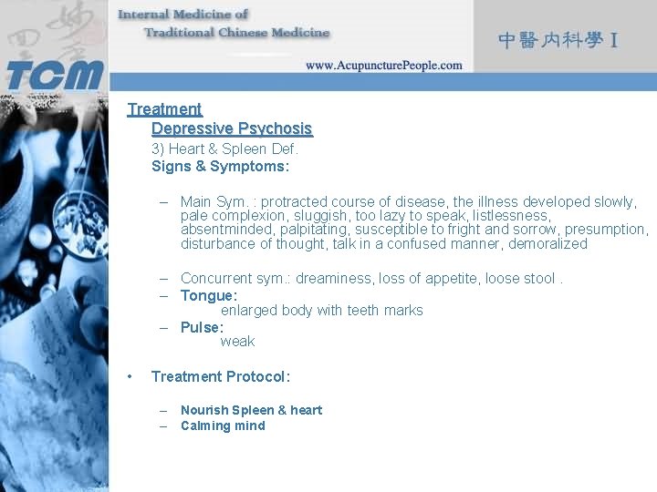 Treatment Depressive Psychosis 3) Heart & Spleen Def. Signs & Symptoms: – Main Sym.