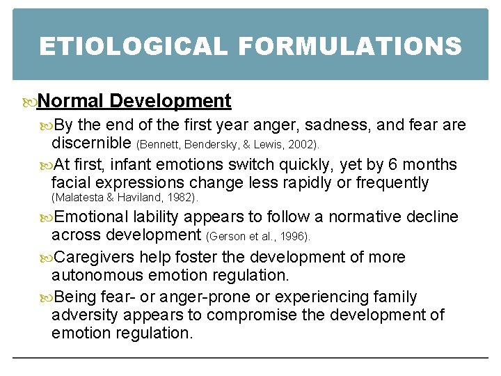 ETIOLOGICAL FORMULATIONS Normal Development By the end of the first year anger, sadness, and