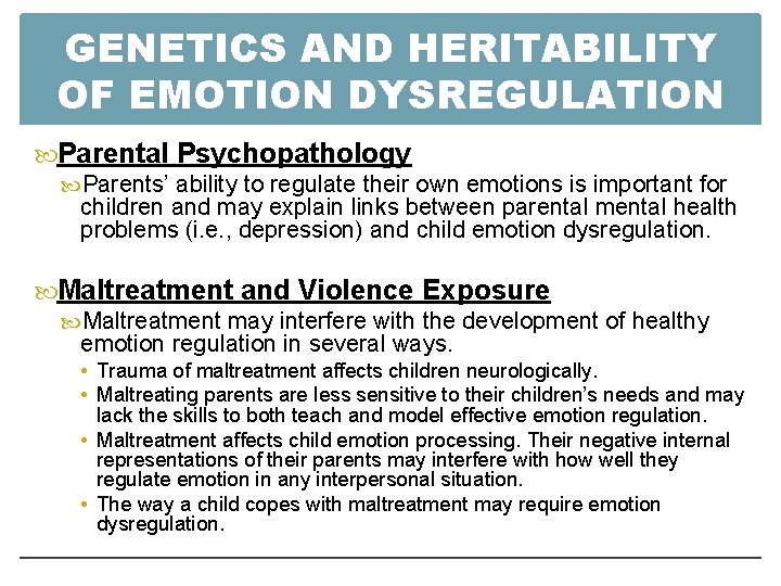 GENETICS AND HERITABILITY OF EMOTION DYSREGULATION Parental Psychopathology Parents’ ability to regulate their own