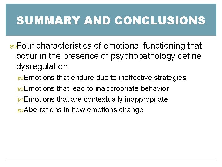 SUMMARY AND CONCLUSIONS Four characteristics of emotional functioning that occur in the presence of