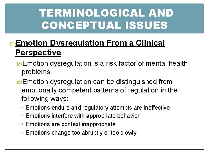 TERMINOLOGICAL AND CONCEPTUAL ISSUES Emotion Dysregulation From a Clinical Perspective Emotion dysregulation is a