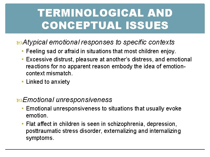 TERMINOLOGICAL AND CONCEPTUAL ISSUES Atypical emotional responses to specific contexts • Feeling sad or