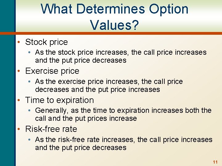 What Determines Option Values? • Stock price • As the stock price increases, the