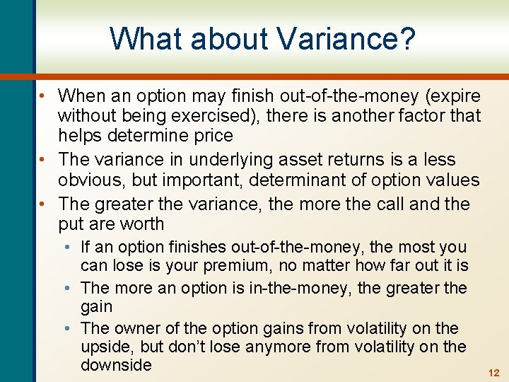 What about Variance? • When an option may finish out-of-the-money (expire without being exercised),