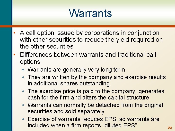 Warrants • A call option issued by corporations in conjunction with other securities to