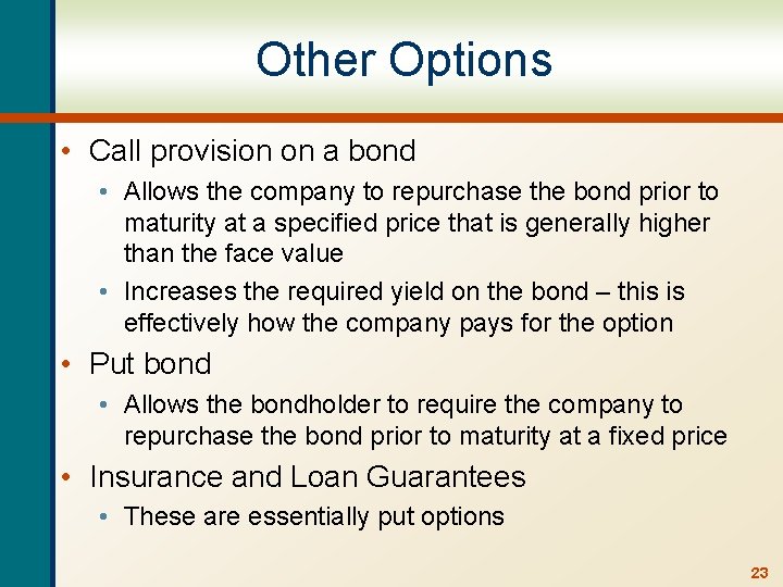 Other Options • Call provision on a bond • Allows the company to repurchase