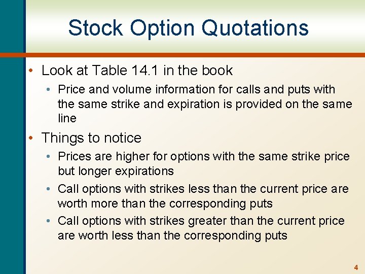 Stock Option Quotations • Look at Table 14. 1 in the book • Price