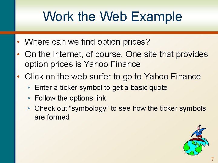 Work the Web Example • Where can we find option prices? • On the