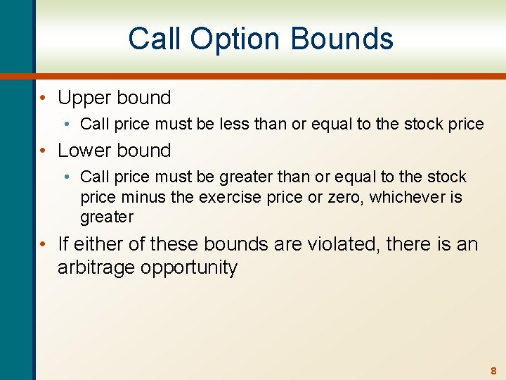 Call Option Bounds • Upper bound • Call price must be less than or