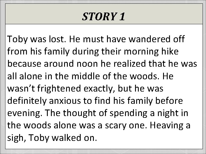 STORY 1 Toby was lost. He must have wandered off from his family during