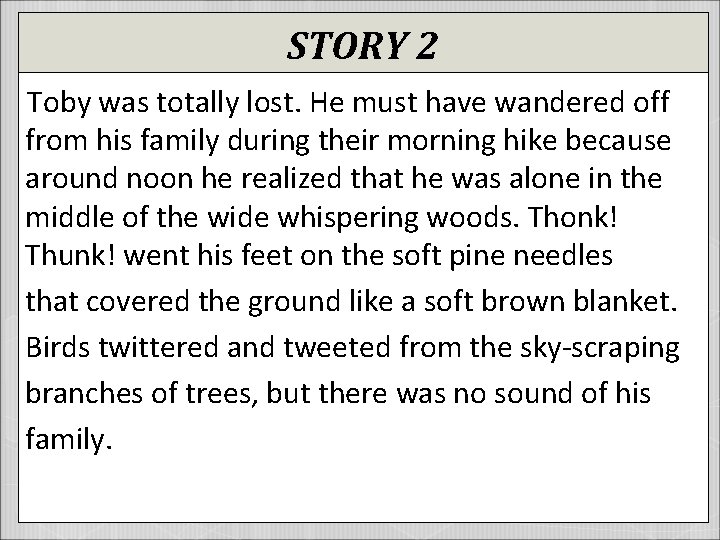 STORY 2 Toby was totally lost. He must have wandered off from his family