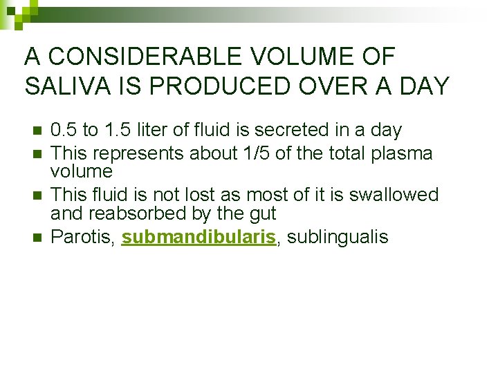 A CONSIDERABLE VOLUME OF SALIVA IS PRODUCED OVER A DAY n n 0. 5