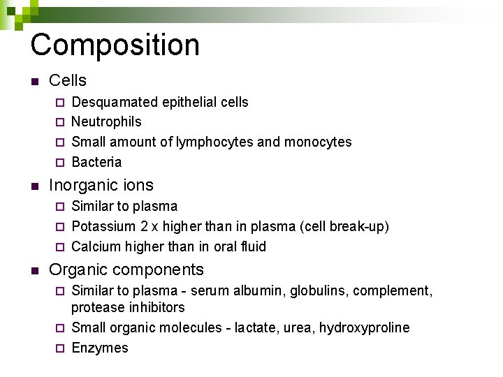 Composition n Cells Desquamated epithelial cells ¨ Neutrophils ¨ Small amount of lymphocytes and