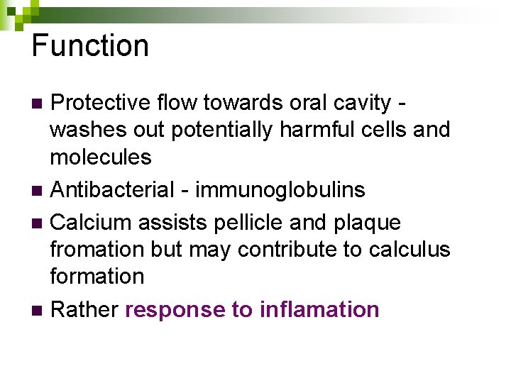 Function Protective flow towards oral cavity washes out potentially harmful cells and molecules n