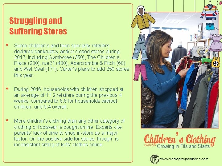 Struggling and Suffering Stores • Some children’s and teen specialty retailers declared bankruptcy and/or