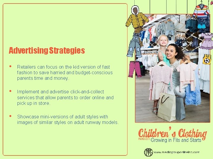 Advertising Strategies • Retailers can focus on the kid version of fast fashion to