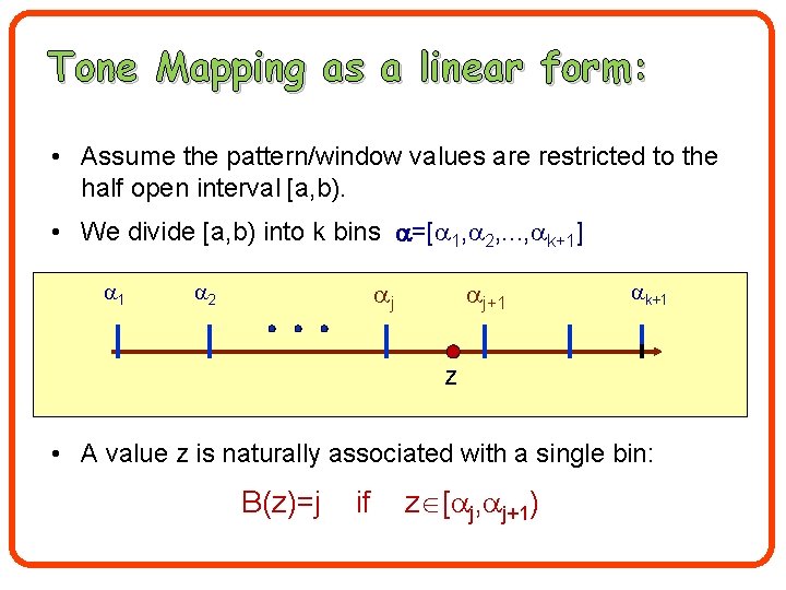 Tone Mapping as a linear form: • Assume the pattern/window values are restricted to