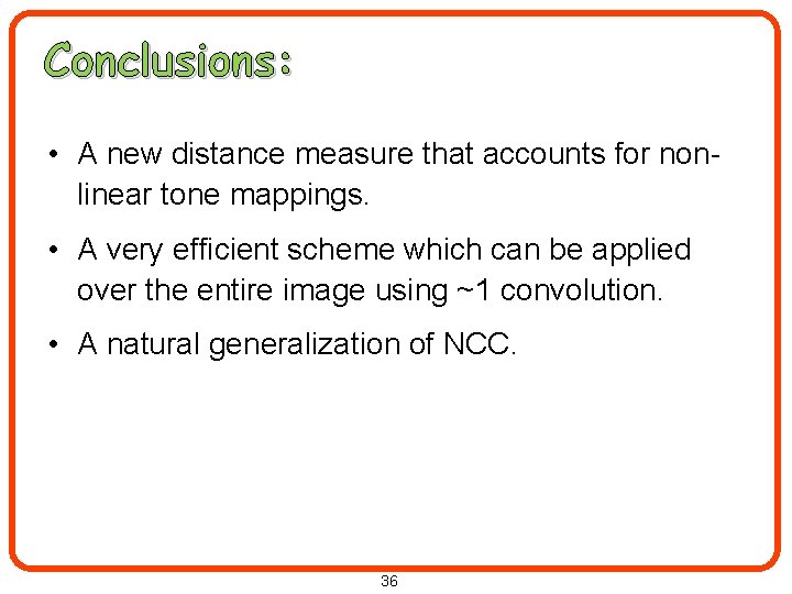 Conclusions: • A new distance measure that accounts for nonlinear tone mappings. • A
