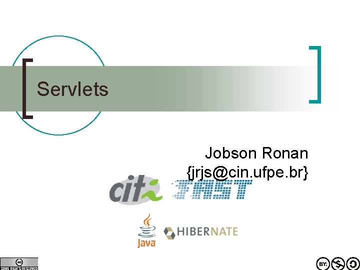 Servlets Jobson Ronan {jrjs@cin. ufpe. br} 