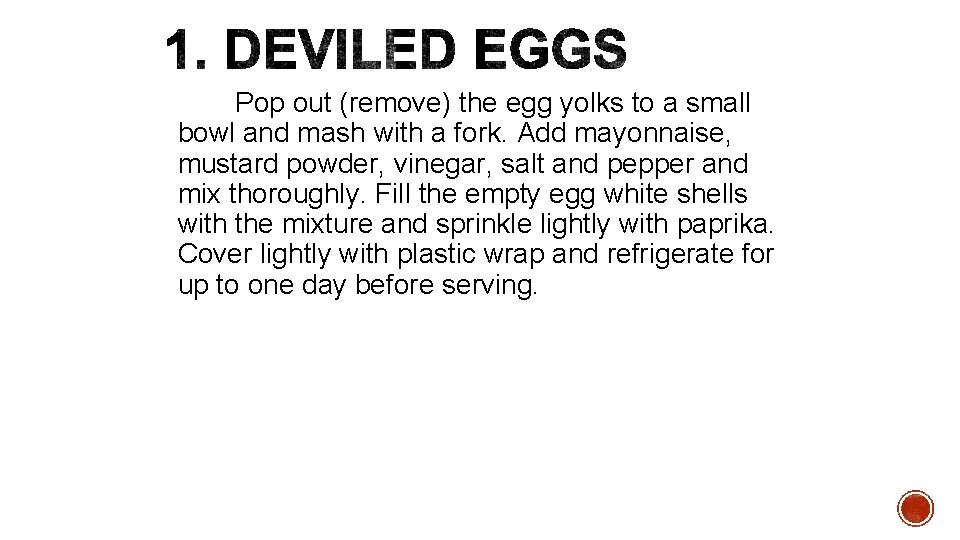 Pop out (remove) the egg yolks to a small bowl and mash with a