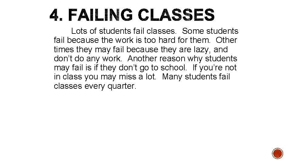 Lots of students fail classes. Some students fail because the work is too hard