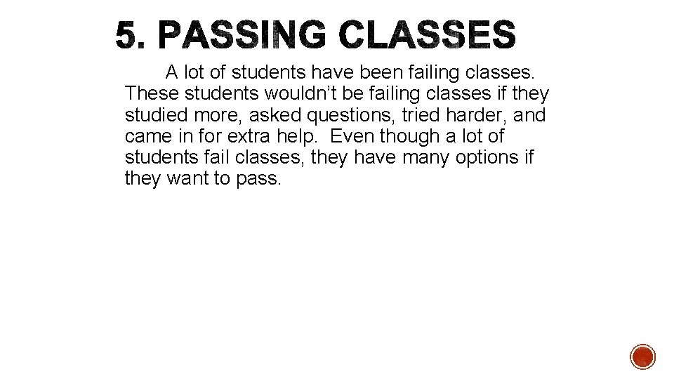A lot of students have been failing classes. These students wouldn’t be failing classes