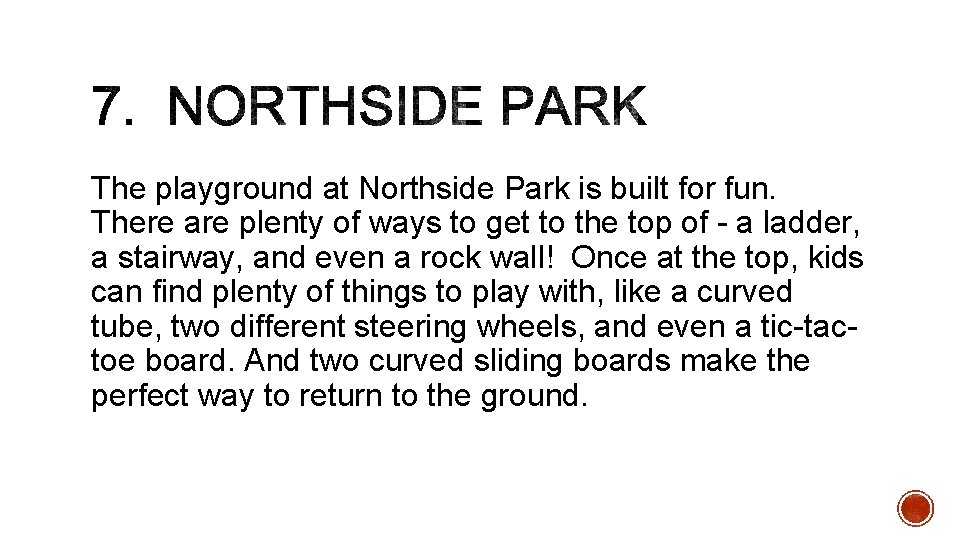 The playground at Northside Park is built for fun. There are plenty of ways