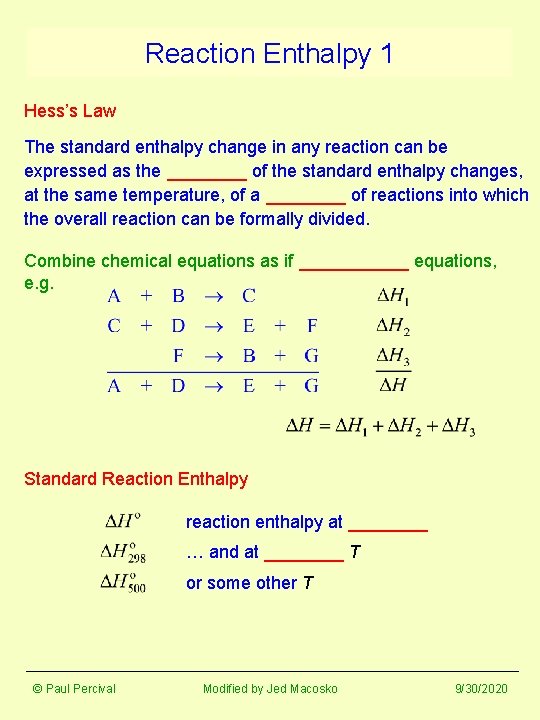 Reaction Enthalpy 1 Hess’s Law The standard enthalpy change in any reaction can be