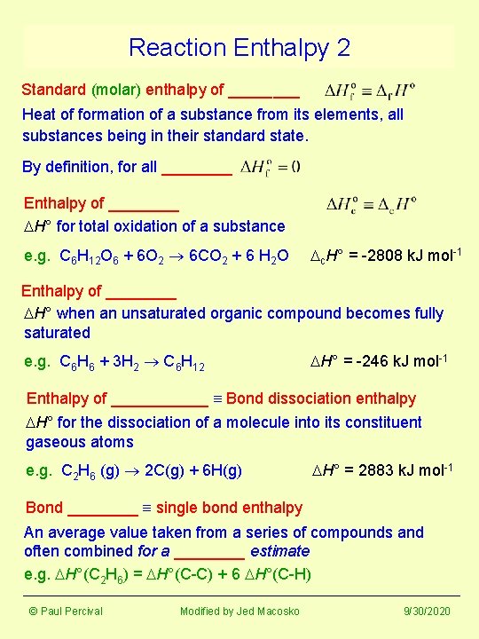 Reaction Enthalpy 2 Standard (molar) enthalpy of ____ Heat of formation of a substance