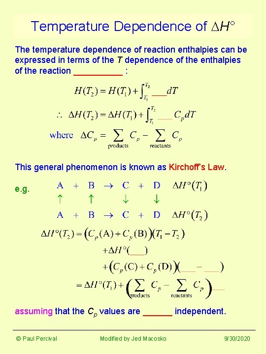 Temperature Dependence of DH° The temperature dependence of reaction enthalpies can be expressed in