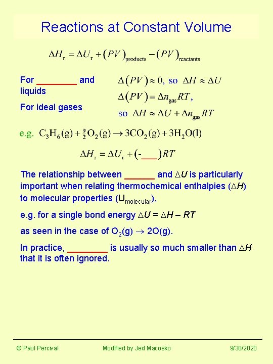Reactions at Constant Volume For ____ and liquids For ideal gases The relationship between