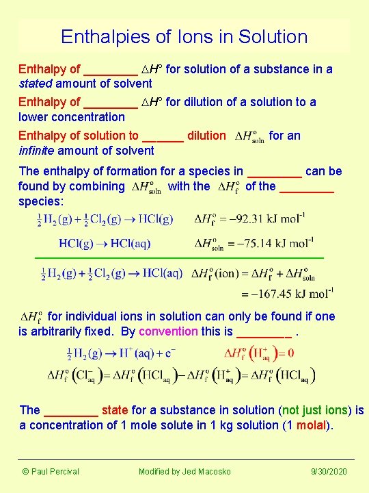 Enthalpies of Ions in Solution Enthalpy of ____ DH° for solution of a substance
