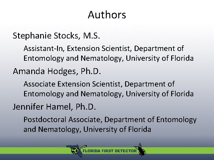 Authors Stephanie Stocks, M. S. Assistant-In, Extension Scientist, Department of Entomology and Nematology, University