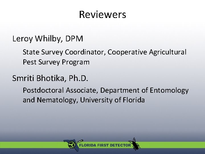 Reviewers Leroy Whilby, DPM State Survey Coordinator, Cooperative Agricultural Pest Survey Program Smriti Bhotika,