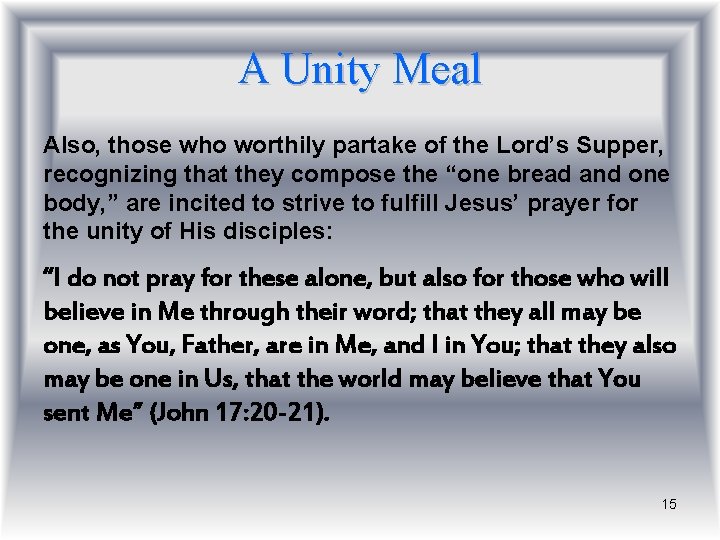 A Unity Meal Also, those who worthily partake of the Lord’s Supper, recognizing that