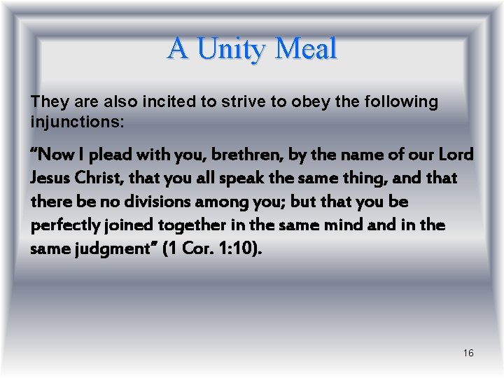 A Unity Meal They are also incited to strive to obey the following injunctions: