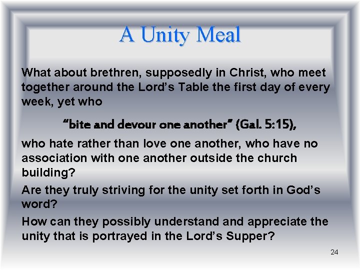 A Unity Meal What about brethren, supposedly in Christ, who meet together around the