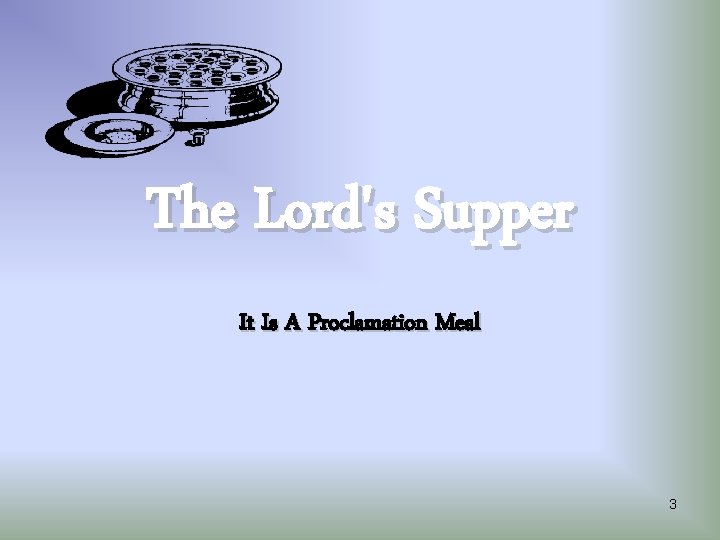 The Lord's Supper It Is A Proclamation Meal 3 