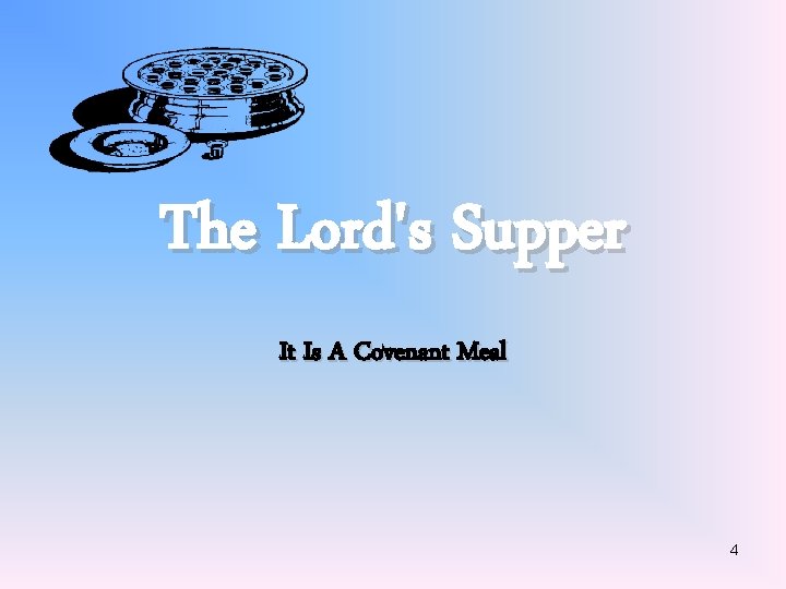 The Lord's Supper It Is A Covenant Meal 4 